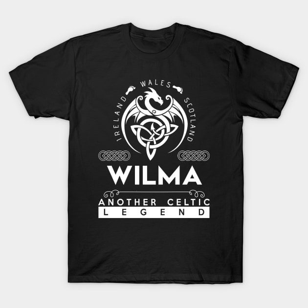 Wilma Name T Shirt - Another Celtic Legend Wilma Dragon Gift Item T-Shirt by harpermargy8920